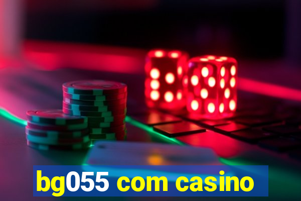 bg055 com casino